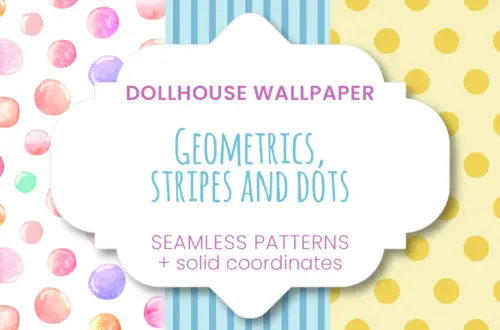 Free printable dollhouse wallpapers in geometric patterns, dots and stripes