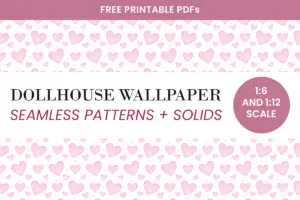 Dollhouse wallpaper free printable pdfs 1:6 and 1:12 scale seamless patterns and solids