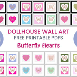 Butterfly Hearts Dollhouse Wall Art Decor - free printables in different colorways